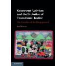 Grassroots Activism and the Evolution of Transitional Justice: The Families of the Disappeared