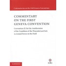 Commentary on the Geneva Convention: Volume 1: Convention (I) for the Amelioration of the Condition of the Wounded and Sick in Armed Forces in the Field