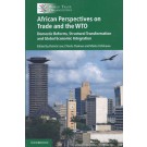 African Perspectives on Trade and the WTO: Domestic Reforms, Structural Transformation, and Global Economic Integration