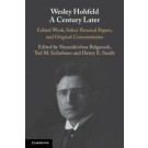 Wesley Hohfeld A Century Later: Edited Work, Select Personal Papers, and Original Commentaries