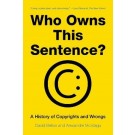 Who Owns This Sentence? A History of Copyrights and Wrongs