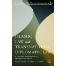 Islamic Law and Transnational Diplomatic Law: A Quest for Complementarity in Divergent Legal Theories