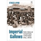 Imperial Gallows: Murder, Violence and the Death Penalty in British Colonial Africa, c.1915-60