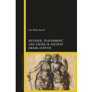 Revenge, Punishment and Anger in Ancient Greek Justice