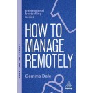 How to Manage Remotely: Work Effectively, No Matter Where You Are 2nd ed