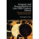 Amnesty and Reconciliation in Late Fifth Century Athens: The Rule of Law under Restored Democracy