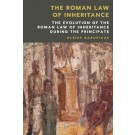 The Roman Law of Inheritance: The Evolution of the Roman Law of Inheritance during the Principate