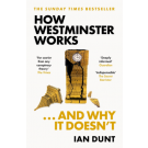 How Westminster Works... and Why It Doesn’t