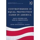 Controversies in Equal Protection Cases in America: Race, Gender and Sexual Orientation