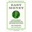 Easy Money: Cryptocurrency, Casino Capitalism, and the Golden Age of Fraud