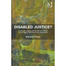 Disabled Justice?: Access to Justice and the UN Convention on the Rights of Persons with Disabilities