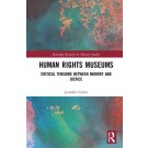 Human Rights Museums: Critical Tensions Between Memory and Justice