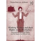 Working Women and Their Rights in the Workplace: International Human Rights and its Impact on Libyan Law
