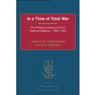In a Time of Total War: The Federal Judiciary and the National Defense - 1940-1954