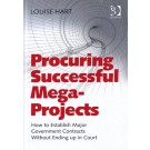 Procuring Successful Mega-Projects: How to Establish Major Government Contracts Without Ending Up in Court