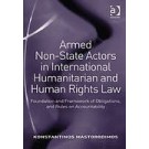 Armed Non-State Actors in International Humanitarian and Human Rights Law: Foundation and Framework of Obligations, and Rules on Accountability