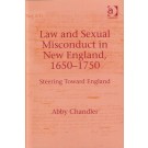 Law and Sexual Misconduct in New England, 1650-1750: Steering Toward England
