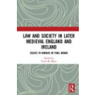 Law and Society in Later Medieval England and Ireland: Essays in Honour of Paul Brand