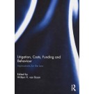 Litigation, Costs, Funding and Behaviour: Implications for the Law