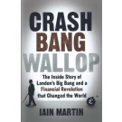 Crash Bang Wallop: The Inside Story of London's Big Bang and a Financial Revolution that Changed the World