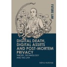 Digital Death, Digital Assets and Post-mortem Privacy: Theory, Technology and the Law
