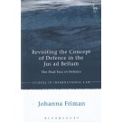 Revisiting the Concept of Defence in the Jus Ad Bellum: The Dual Face of Defence