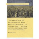 The Principle of Subsidiarity and its Enforcement in the EU Legal Order: The Role of National Parliaments in the Early Warning System