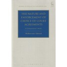The Nature and Enforcement of Choice of Court Agreements: A Comparative Study