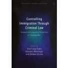 Controlling Immigration Through Criminal Law: European and Comparative Perspectives on "Crimmigration"