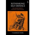 Rethinking Self-Defence: The 'Ancient Right's' Rationale Disentangled