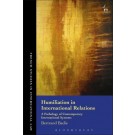 Humiliation in International Relations: A Pathology of Contemporary International Systems