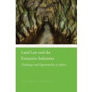 Land Law and the Extractive Industries: Challenges and Opportunities in Africa
