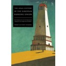 The Legal History of the European Banking Union: How European Law Led to the Supranational Integration of the Single Financial Market