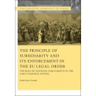 The Principle of Subsidiarity and its Enforcement in the EU Legal Order: he Role of National Parliaments in the Early Warning System:
