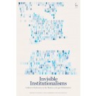 Invisible Institutionalisms: Collective Reflections on the Shadows of Legal Globalisation