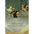What is Wrong with Human Trafficking? What is Wrong with Human Trafficking? What is Wrong with Human Trafficking? Critical Perspectives on the Law Critical Perspectives on the Law