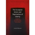 The European Union and Deprivation of Liberty: A Legislative and Judicial Analysis from the Perspective of the Individual