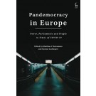 Pandemocracy in Europe: Power, Parliaments and People in Times of COVID-19