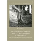 A Constitutionalist Approach to the European Convention on Human Rights: The Legitimacy of Evolutive and Static Interpretation