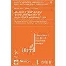 Evolution, Evaluation and Future Developments in International Investment Law