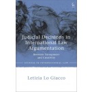 Judicial Decisions in International Law Argumentation: Between Entrapment and Creativity