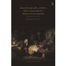 Healthcare Law and Ethics and the Challenges of Public Policy Making: Selected Essays