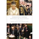Executive Power: The Prerogative, Past, Present and Future