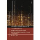 Court-Supervised Restructuring of Large Distressed Companies in Asia: Law & Policy