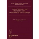 Natural Resources and International Law - Developments and Challenges: A Liber Amicorum in Honour of Stephan Hobe