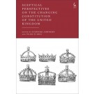 Sceptical Perspectives on the Changing Constitution of the United Kingdom