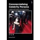 Commercialising Celebrity Persona: Intellectual Property Law and Practice
