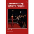 Commercialising Celebrity Persona: Intellectual Property Law and Practice