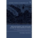 Free Movement and Welfare Access in the European Union: Re-Balancing Conflicting Interest in Citizenship Jurisprudence