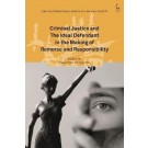 Criminal Justice and the Ideal Defendant in the Making of Remorse and Responsibility
